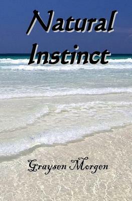 Natural Instinct by Graysen Morgen