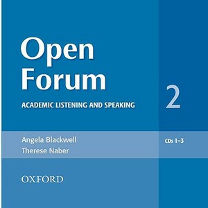 Open Forum 2: Academic Listening and Speaking by Angela Blackwell, Therese Naber