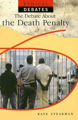 The Debate about the Death Penalty by Kaye Stearman