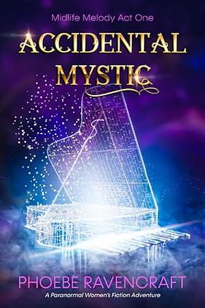 Accidental Mystic  by Phoebe Ravencraft