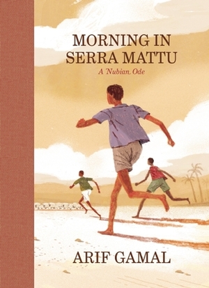 Morning in Serra Mattu: A Nubian Ode by Arif Gamal