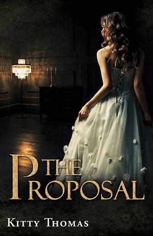 The Proposal by Kitty Thomas