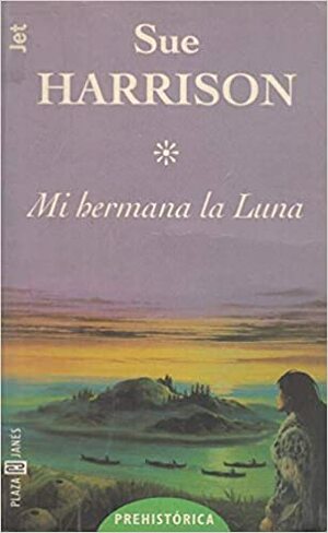 Mi Hermana la Luna by Sue Harrison