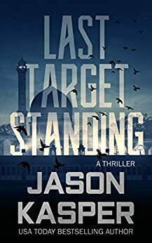 Last Target Standing: A David Rivers Thriller by Jason Kasper
