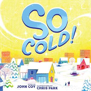 So Cold! by John Coy