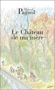 Le Chateau de Ma Mère by Marcel Pagnol