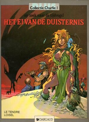 Het ei van de duisternis by Régis Loisel, Serge Le Tendre