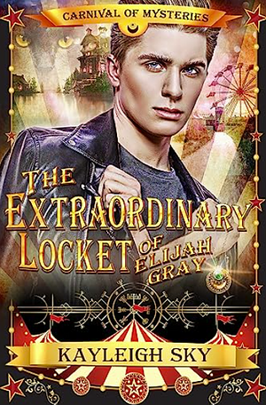 The Extraordinary Locket of Elijah Gray by Kayleigh Sky
