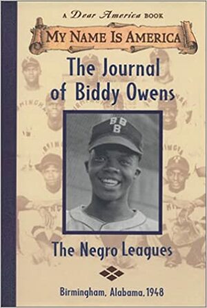 The Journal of Biddy Owens: The Negro Leagues, Birmingham, Alabama, 1948 by Walter Dean Myers