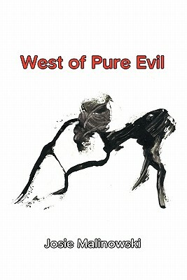 West of Pure Evil by Josie Malinowski