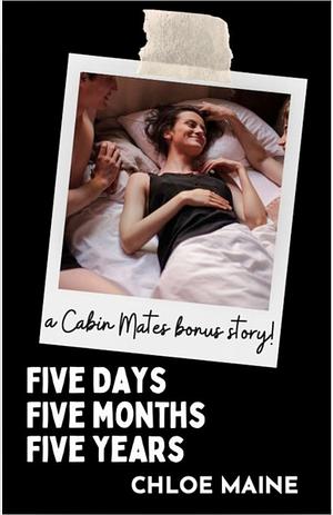 Five Days, Five Months, Five Years by Chloe Maine
