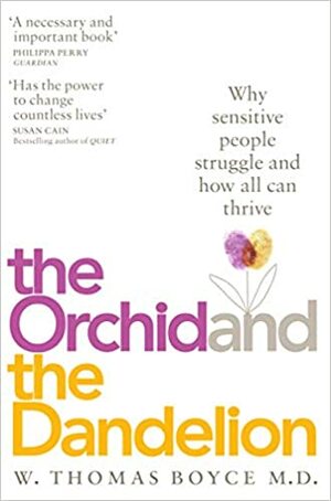 The Orchid and the Dandelion: Why Sensitive People Struggle and How All Can Thrive by Philippa Perry, Dr W. Thomas Boyce