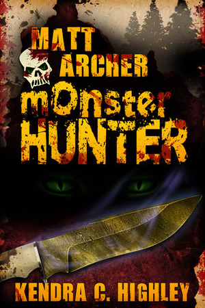 Matt Archer: Monster Hunter by Kendra C. Highley