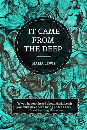 It Came From The Deep by Maria Lewis