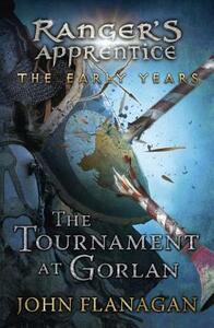 The Tournament at Gorlan by John Flanagan