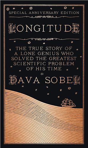 Longitude: The True Story of a Lone Genius Who Solved the Greatest Scientific Problem of His Time by Dava Sobel