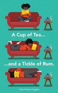 A Cup of Tea and a Tickle of Rum by India Hosten-Hughes