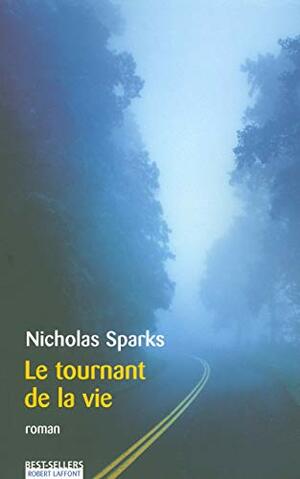 Le Tournant de la vie by Nicholas Sparks