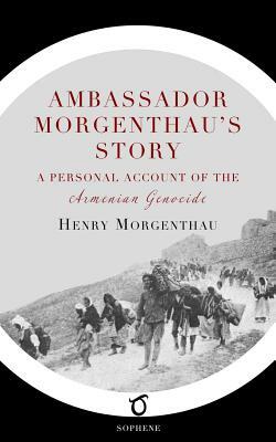 Ambassador Morgenthau's Story by Henry Morgenthau