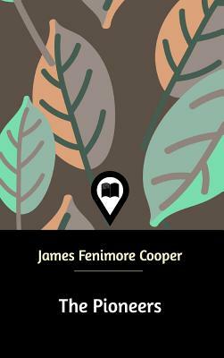 The Pioneers by James Fenimore Cooper