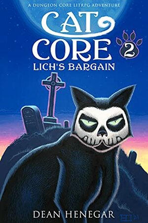 Cat Core, Book 2, Lich's Bargain (A Dungeon Core, LitRPG Adventure) by Dean Henegar