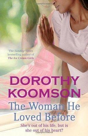 Woman He Loved Before by Dorothy Koomson, Dorothy Koomson