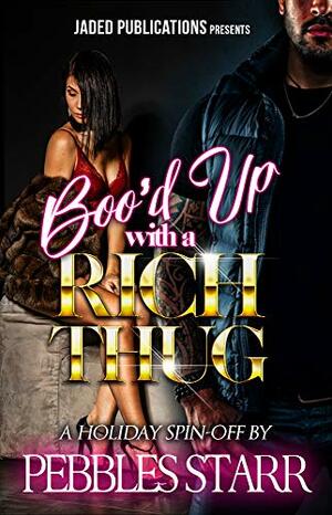 Boo'd Up with a Rich Thug: A Short Story by Pebbles Starr