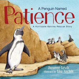 A Penguin Named Patience: A Hurricane Katrina Rescue Story by Suzanne Lewis