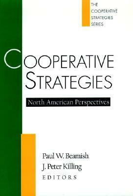 Cooperative Strategies: North American Perspectives by Paul W. Beamish