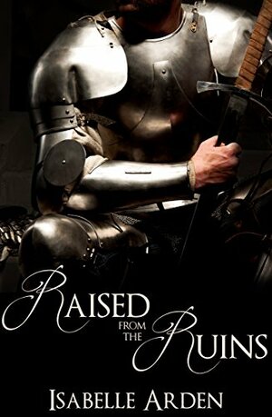 Raised from the Ruins by Isabelle Arden