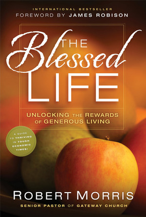 The Blessed Life: The Simple Secret of Achieving Guaranteed Financial Results by Robert Morris