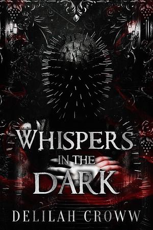 Whispers in the Dark by Delilah Croww, Delilah Croww