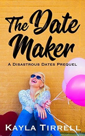 The Date Maker by Kayla Tirrell