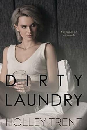 Dirty Laundry (Down and Dirty Book 2) by Holley Trent