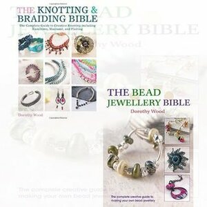 Dorothy Wood Jewellery Bible 2 Books Bundle Collection (The Bead Jewellery Bible, The Knotting & Braiding Bible) by Dorothy Wood