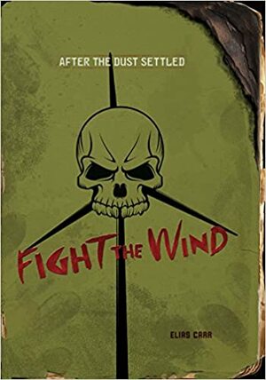 Fight the Wind by Elias Carr