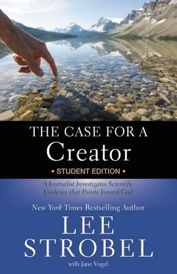 The Case for a Creator: A Journalist Investigates Scientific Evidence That Points Toward God by Lee Strobel