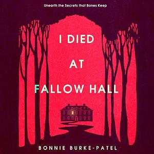 I Died At Fallow Hall by Bonnie Burke-Patel