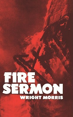 Fire Sermon by Wright Morris
