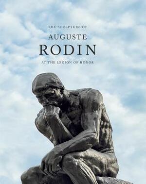 The Sculpture of Auguste Rodin at the Legion of Honor by Martin Chapman