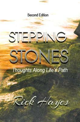 Stepping Stones: Thoughts Along Life's Path by Rick Hayes