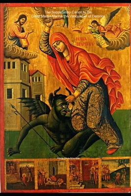 The Supplicatory Canon to the Great Martyr Marina the Vanquisher of Demons by Monaxi Agapi, Anna Skoubourdis