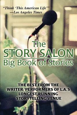 The Story Salon Big Book of Stories: The Best from L.A.'s Longest Running Storytelling Venue by Joseph Dougherty