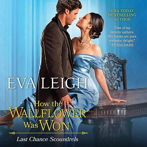 How the Wallflower Was Won: A Novel by Eva Leigh