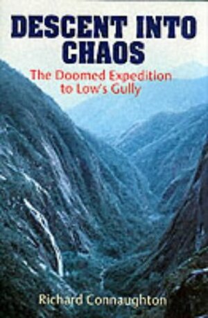Descent Into Chaos: The Doomed Expedition to Low's Gully by Richard M. Connaughton