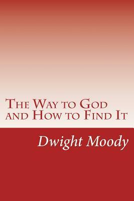 The Way to God and How to Find It by Dwight Lyman Moody