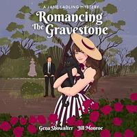 Romancing the Gravestone by Gena Showalter, Jill Monroe