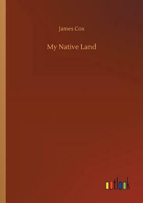 My Native Land by James Cox