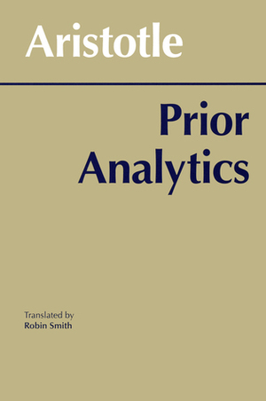 Prior Analytics by Robin Smith, Aristotle