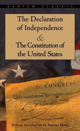 The Declaration of Independence and The Constitution of the United States by Founding Fathers